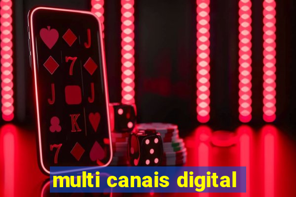 multi canais digital